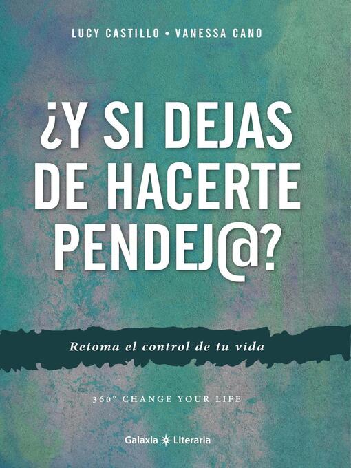 Title details for ¿Y si dejas de hacerte pendej@? by Lucy Castillo - Available